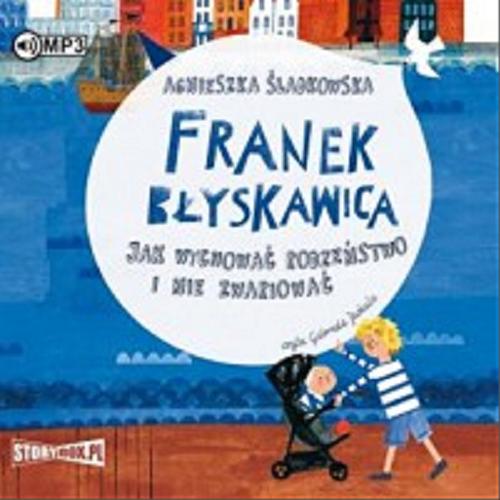 Okładka książki Franek Błyskawica [Dokument dźwiękowy] / jak wychować rodzeństwo i nie zwariować / Agnieszka Śladkowska.