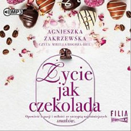 Okładka  Życie jak czekolada : [Dokument dźwiękowy] / 2 Agnieszka Zakrzewska.