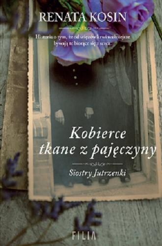 Okładka książki Kobierce tkane z pajęczyny / Renata Kosin.