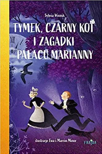 Okładka książki Tymek, Czarny Kot i zagadki Pałacu Marianny / Sylwia Winnik ; ilustracje: Ewa i Marcin Minor.