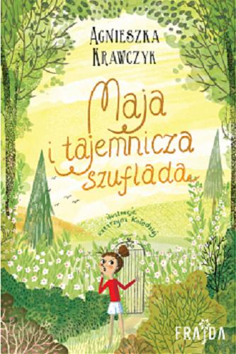 Okładka książki Maja i tajemnicza szuflada / T.1 Agnieszka Krawczyk ; ilustracje Katarzyna Kołodziej.