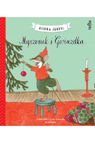 Okładka książki Myszonek i Gwiazdka / Riikka Jäntti ; tłumaczenie z języka fińskiego Iwona Kiuru.
