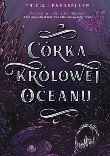 Okładka książki Córka królowej oceanu / Tricia Levenseller ; przełożyła Katarzyna Agnieszka Dyrek.