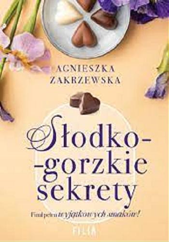 Okładka książki Słodko-gorzkie sekrety / Agnieszka Zakrzewska.