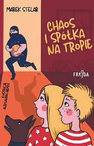 Okładka książki Chaos i spółka na tropie / Marek Stelar ; ilustracje Aleksandra Giemza.