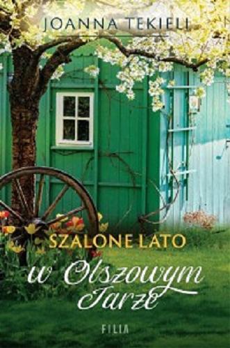 Okładka książki Szalone lato w Olszowym Jarze / Joanna Tekieli.