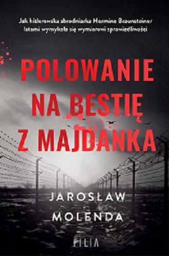 Okładka  Polowanie na bestię z Majdanka / Jarosław Molenda.