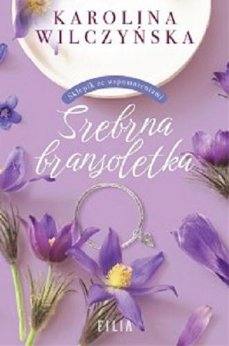 Okładka książki Srebrna bransoletka / Karolina Wilczyńska.