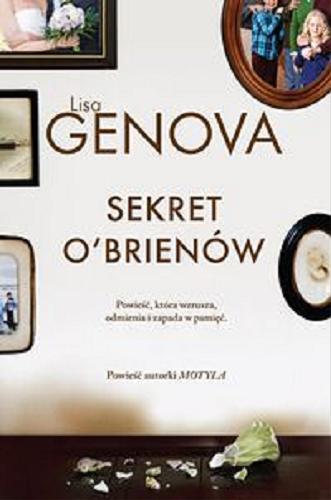 Okładka książki Sekret O`Brienów / Lisa Genova ; przełożyła Joanna Dziubińska.