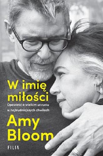 Okładka  W imię miłości [E-book] / Amy Bloom ; przełożyła Ewa Ratajczyk.