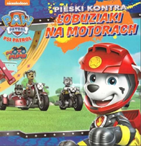 Okładka książki Pieski kontra łobuziaki na motorach / Nickelodeon.