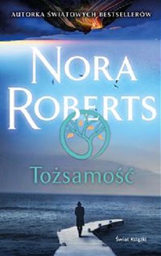 Okładka książki Tożsamość / Nora Roberts ; z angielskiego przełożyła Katarzyna Rosłan.