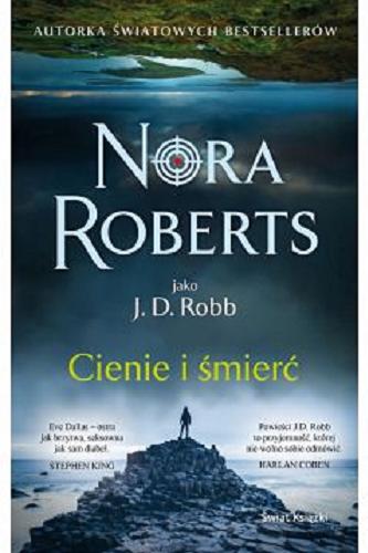 Okładka książki Cienie i śmierć / Nora Roberts jako J.D. Robb ; z angielskiego przełożyła Bogumiła Nawrot.