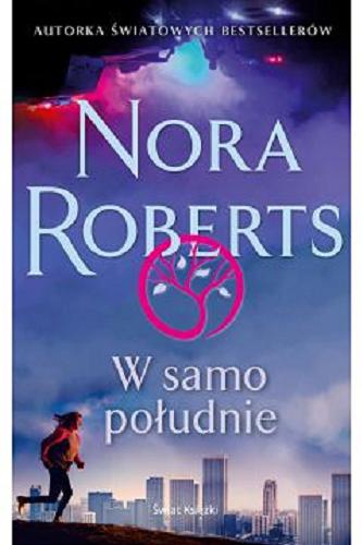 Okładka książki W samo południe / Nora Roberts ; z angielskiego przełożyła Bożena Krzyżanowska.