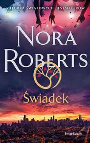 Okładka książki Świadek / Nora Roberts ; z angielskiego przełożyła Alina Jakubowska.