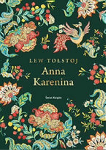 Okładka książki Anna Karenina / Lew Tołstoj ; z rosyjskiego przełożył Jan Cichocki.