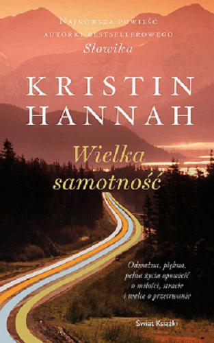 Okładka książki Wielka samotność / Kristin Hannah ; z angielskiego przełożyła Anna Zielińska.