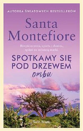 Okładka książki Spotkamy się pod drzewem ombu / Santa Montefiore ; z angielskiego przełożyła Anna Dobrzańska-Gadowska.