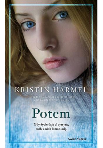 Okładka książki Potem / Kristin Harmel ; z angielskiego przełożyła Katarzyna Anna Rosłan.