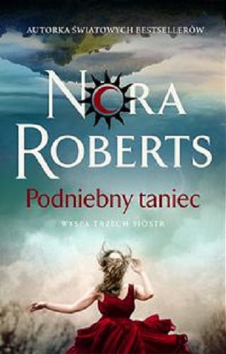 Okładka książki Podniebny taniec / Nora Roberts ; z angielskiego przełożyła Julia Grochowska.