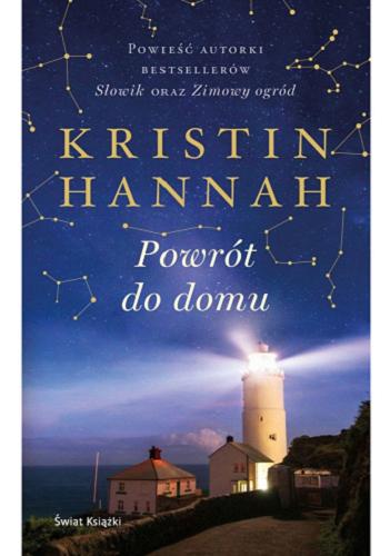 Okładka książki Powrót do domu / Kristin Hannah ; z angielskiego przełożyła Anna Zielińska.