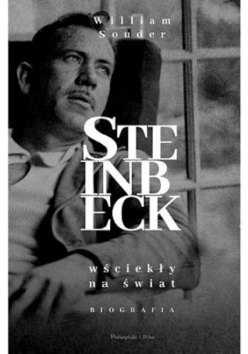 Okładka  Steinbeck : wściekły na świat / William Souder ; przełożyła Hanna Jankowska.