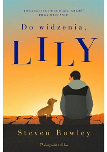 Okładka książki Do widzenia, Lily / Steven Rowley ; przełożyła Magdalena Rychlik.