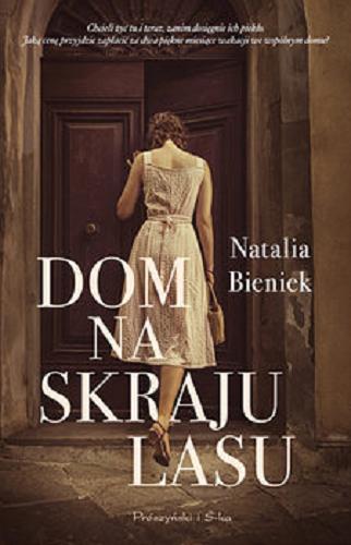 Okładka książki Dom na skraju lasu / Natalia Bieniek.