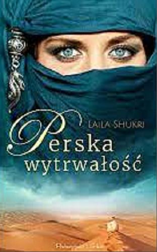 Okładka książki Perska wytrwałość / Laila Shukri.