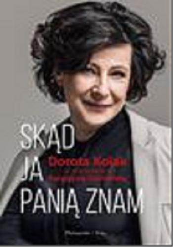 Okładka książki Skąd ja panią znam / Dorota Kolak w rozmowie z Katarzyną Ostrowską.