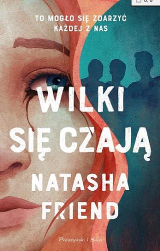 Okładka książki Wilki się czają / Natasha Friend ; przełożyła Magda Witkowska.