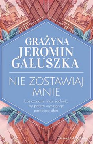 Okładka książki Nie zostawiaj mnie [Ebook] / Grażyna Jeromin-Gałuszka.