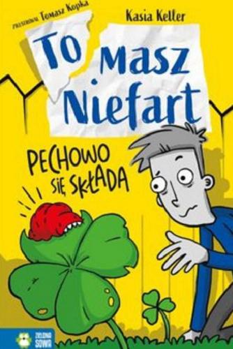 Okładka książki Pechowo się składa / Kasia Keller ; zilustrował Tomasz Kopka.