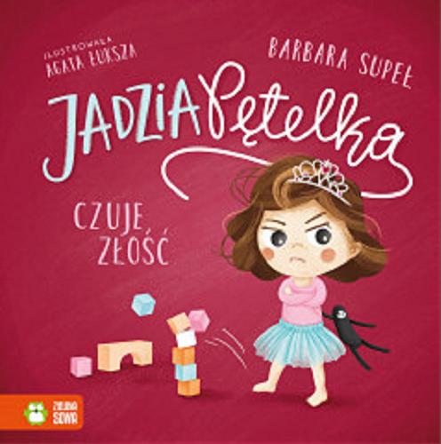Okładka  Jadzia Pętelka czuje złość / Barbara Supeł ; ilustrowała Agata Łuksza.