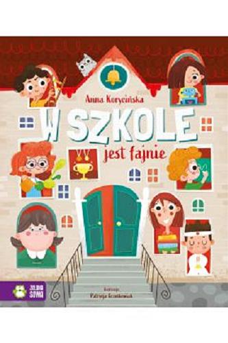 Okładka książki W szkole jest fajnie / Anna Korycińska ; ilustracje Patrycja Grześkowiak.