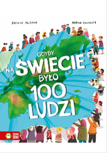 Okładka  Gdyby na świecie było 100 ludzi / tekst Jackie McCann ; ilustracje Aaron Cushley ; przekład: Anna Jurga.