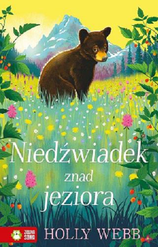 Okładka książki Niedźwiadek znad jeziora / Holly Webb ; ilustracje: David Dean ; przekład: Anna Szczerbak.