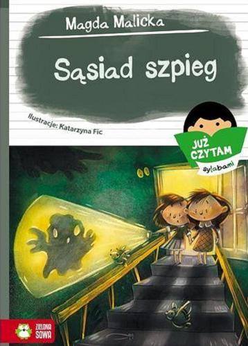 Okładka  Sąsiad szpieg / Magda Malicka; ilustracje Katarzyna Fic.
