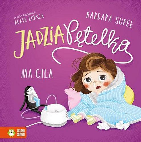 Okładka książki Jadzia Pętelka ma gila / Barbara Supeł ; ilustrowała Agata Łuksza.