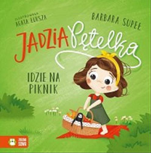 Okładka książki Jadzia Pętelka idzie na piknik / Barbara Supeł ; ilustrowała Agata Łuksza.