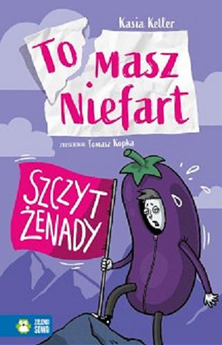 Okładka książki Szczyt żenady / Kasia Keller ; zilustrował Tomasz Kopka.