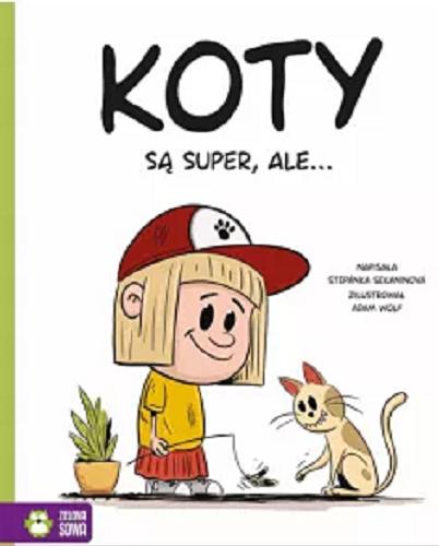 Okładka książki Koty są super, ale... / napisała Štěpánka Sekaninová ; zilustrował Adam Wolf ; przełożyła Barbara Górecka.