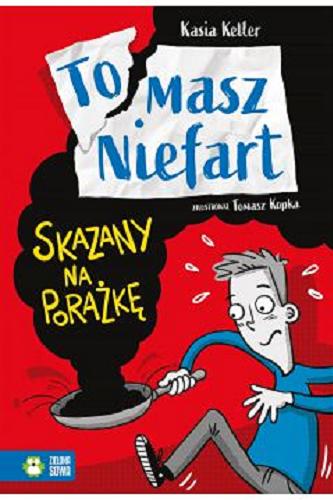 Okładka książki Skazany na porażkę / Kasia Keller ; zilustrował Tomasz Kopka.