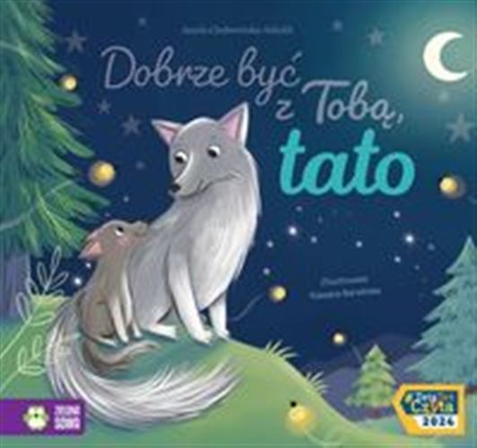 Okładka książki Dobrze być z Tobą tato / [tekst: Aniela Cholewińska-Szkolik ; ilustracje: Roksana Barwińska].