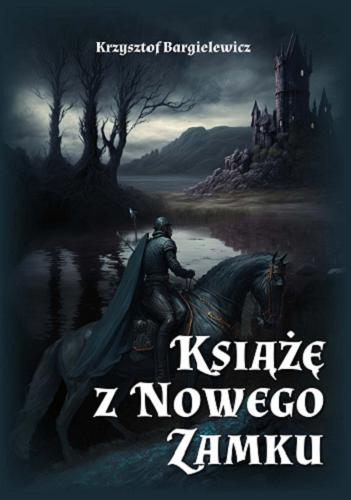 Okładka książki Książę z Nowego Zamku / Krzysztof Bargielewicz.