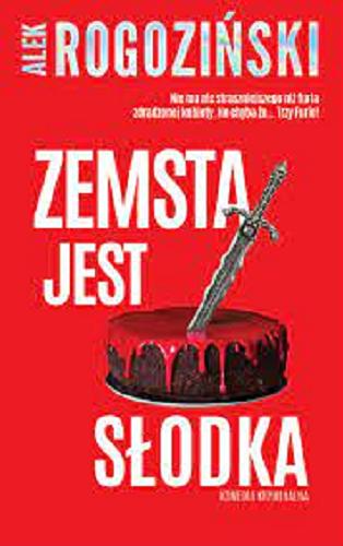 Okładka książki Zemsta jest słodka / Alek Rogoziński.