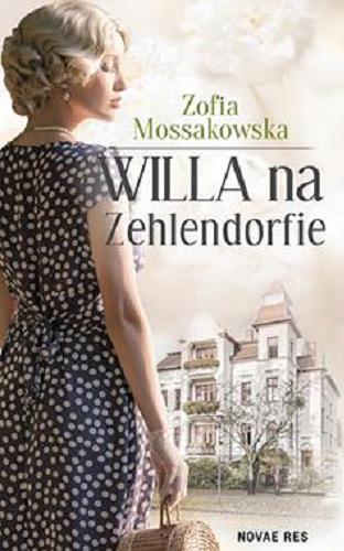 Okładka książki Willa na Zehlendorfie / Zofia Mossakowska.