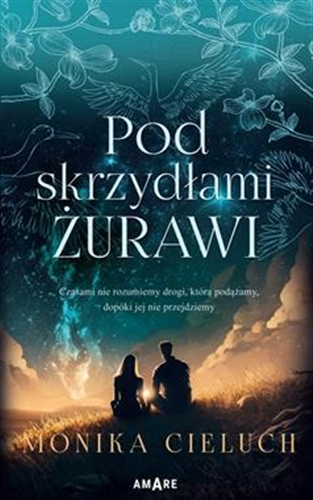 Okładka książki Pod skrzydłami żurawi / Monika Cieluch.