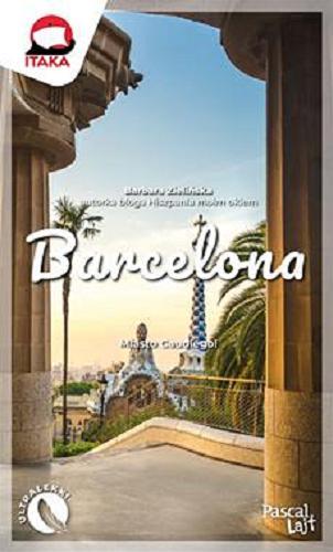Okładka książki Barcelona / [autorzy:] Barbara Zielińska, Zofia Siewak-Sojka, Magdalena Kuszewska, Olaf Szewczyk.