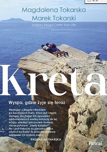 Okładka książki Kreta : wyspa, gdzie żyje się teraz / Magdalena Tokarska, Marek Tokarski.